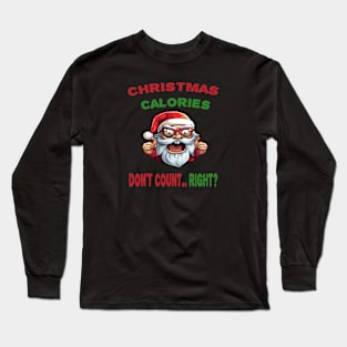 Christmas calories don't count, right Long Sleeve T-Shirt